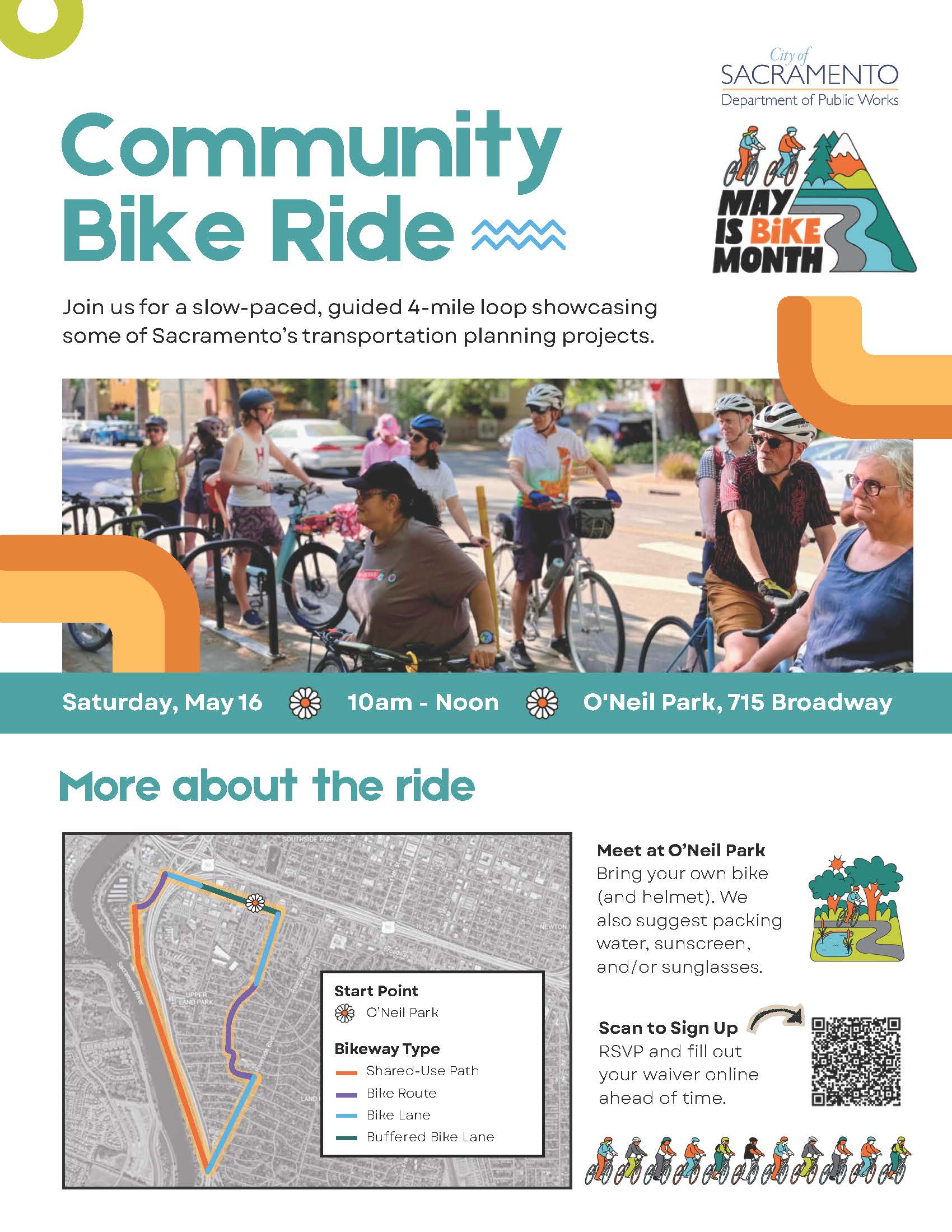 City of Sacramento Community Bike Ride. Join us for a slow-paced, guided 4-mile loop showcasing some of Sacramento's transportation planning projects. Saturday, May 16 from 10AM-noon. O'Neil Park, 715 Broadway. Meet at O'Neill Park. Bring your own bike and helmet.