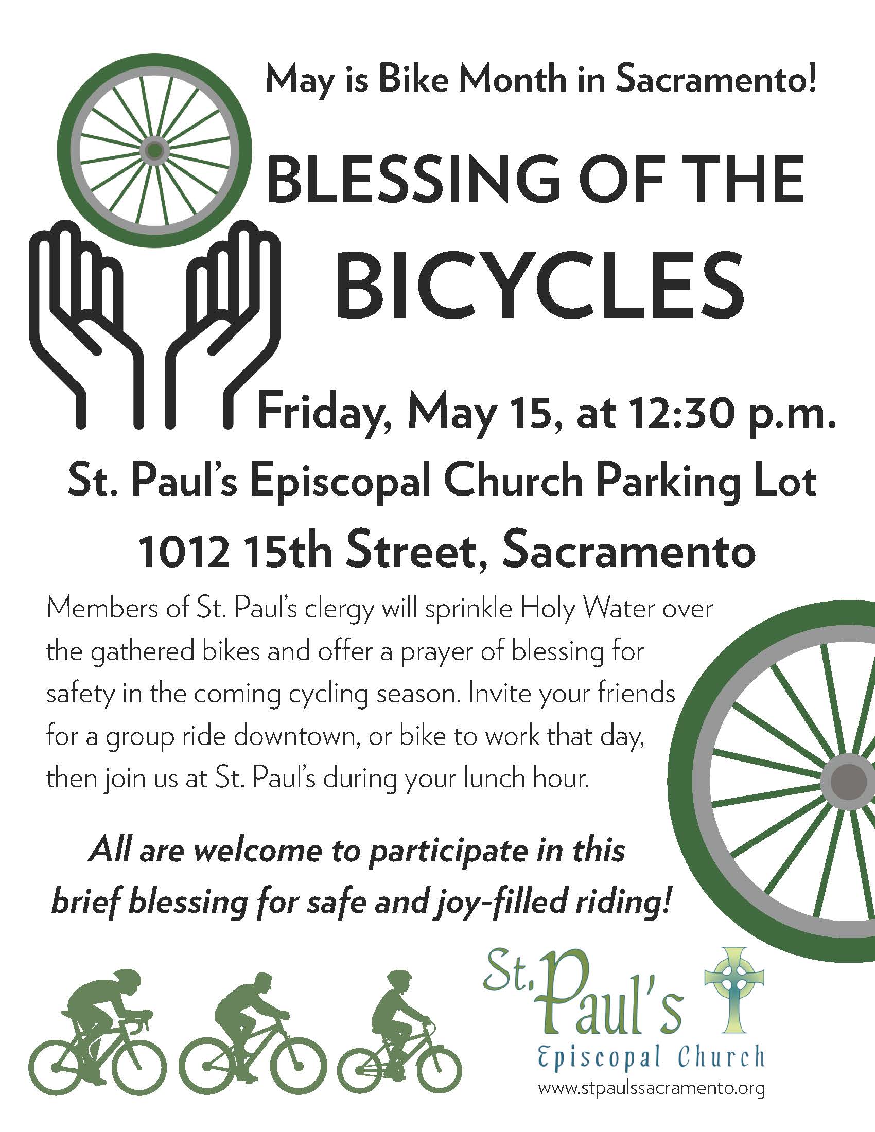 Blessing of the Bicycles, Friday, May 15 at 12:30 PM. St. Paul's Episcopal Church Parking Lot, 1012 15th, Sacramento. Members of St. Paul's clergy will sprinkle Holy Water over the gathered bikes and offer a prayer of blessing for safety in the coming cycling season. Invite your friends for a group ride downtown, or bike to work that day, then join us at St. Paul's during your lunch hour.
